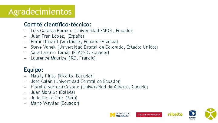 Agradecimientos Comité científico-técnico: – – – Luis Galarza Romero (Universidad ESPOL, Ecuador) Juan Fran