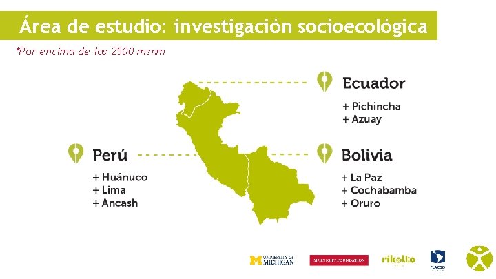 Área de estudio: investigación socioecológica *Por encima de los 2500 msnm 