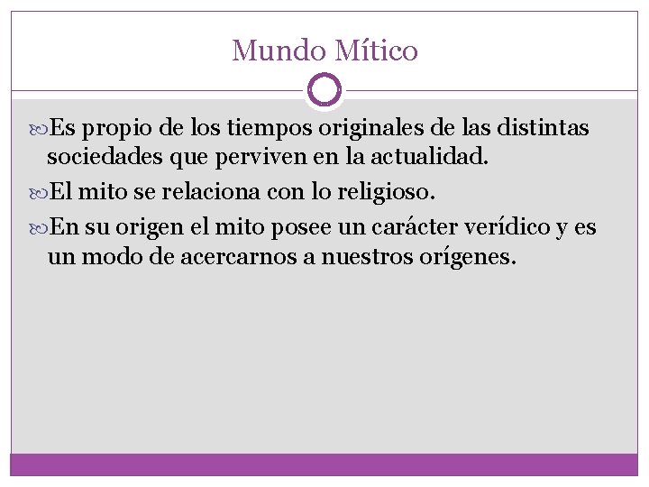 Mundo Mítico Es propio de los tiempos originales de las distintas sociedades que perviven