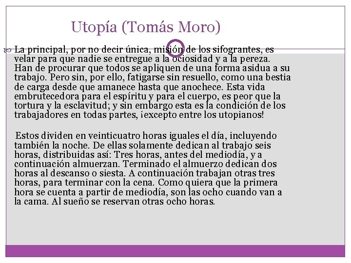 Utopía (Tomás Moro) La principal, por no decir única, misión de los sifograntes, es