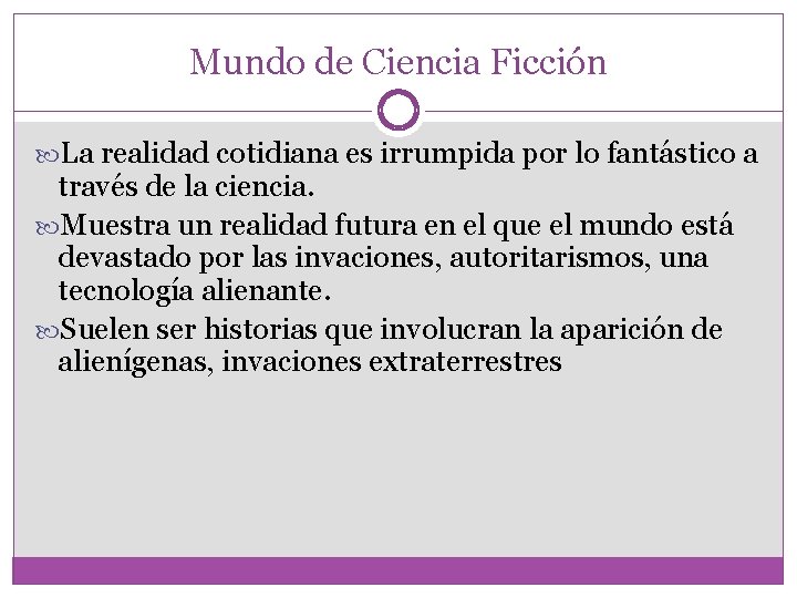 Mundo de Ciencia Ficción La realidad cotidiana es irrumpida por lo fantástico a través