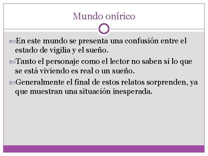 Mundo onírico En este mundo se presenta una confusión entre el estado de vigilia