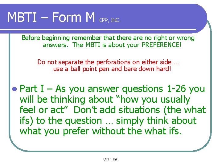 MBTI – Form M CPP, INC. Before beginning remember that there are no right