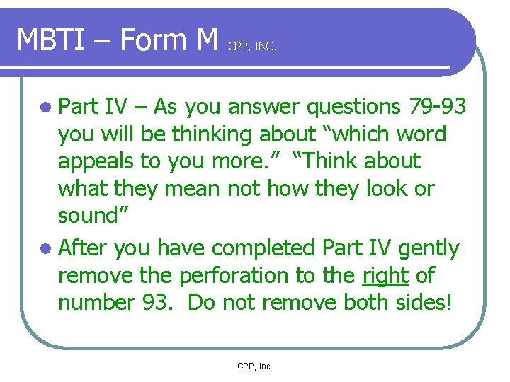 MBTI – Form M CPP, INC. l Part IV – As you answer questions