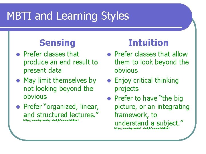 MBTI and Learning Styles Sensing Prefer classes that produce an end result to present