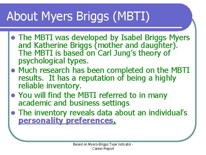 About Myers Briggs (MBTI) The MBTI was developed by Isabel Briggs Myers and Katherine