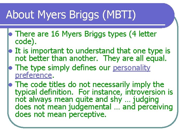 About Myers Briggs (MBTI) There are 16 Myers Briggs types (4 letter code). l