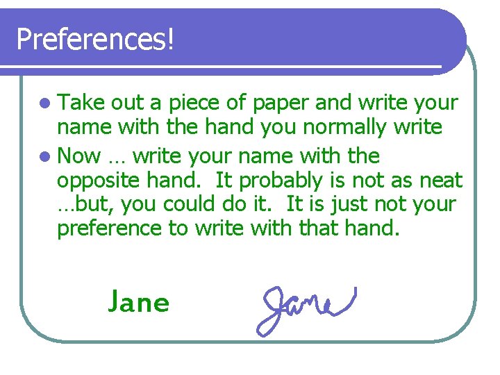 Preferences! l Take out a piece of paper and write your name with the