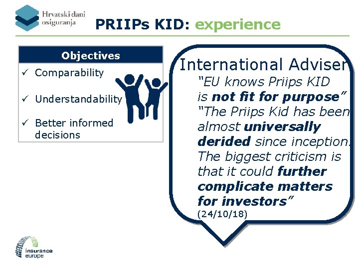 PRIIPs KID: experience Objectives ü Comparability ü Understandability ü Better informed decisions International Adviser