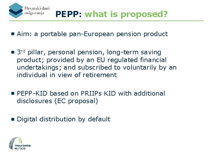 PEPP: what is proposed? Aim: a portable pan-European pension product 3 rd pillar, personal