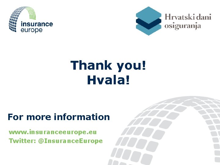 Thank you! Hvala! For more information www. insuranceeurope. eu Twitter: @Insurance. Europe 