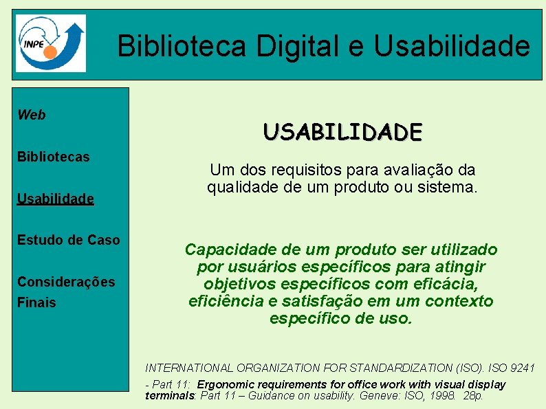 Biblioteca Digital e Usabilidade Web Bibliotecas Usabilidade Estudo de Caso Considerações Finais USABILIDADE Um