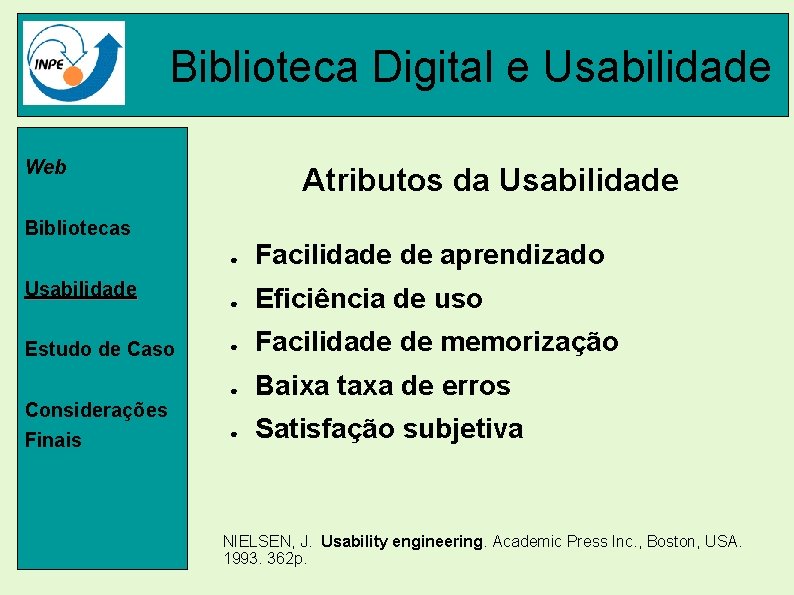 Biblioteca Digital e Usabilidade Web Atributos da Usabilidade Bibliotecas Usabilidade Estudo de Caso ●