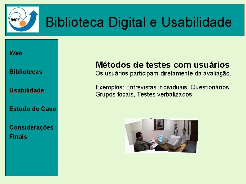 Biblioteca Digital e Usabilidade Web Bibliotecas Usabilidade Estudo de Caso Considerações Finais Métodos de