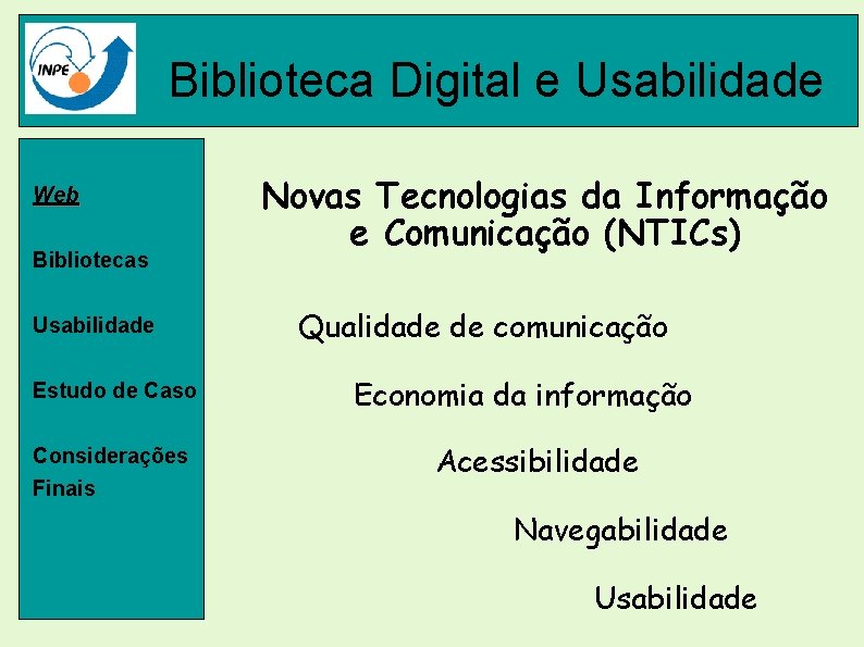 Biblioteca Digital e Usabilidade Web Bibliotecas Usabilidade Estudo de Caso Considerações Finais Novas Tecnologias