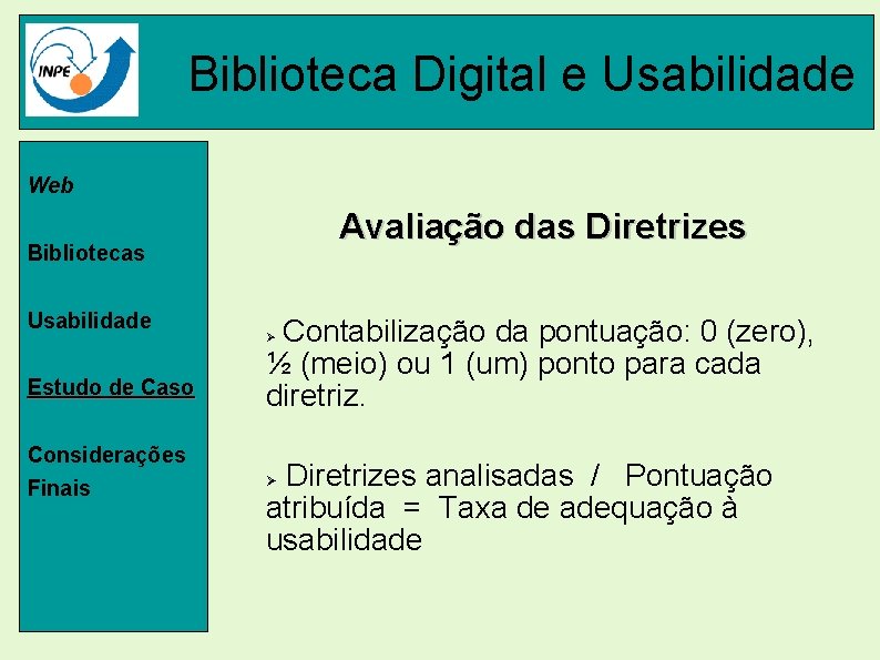 Biblioteca Digital e Usabilidade Web Avaliação das Diretrizes Bibliotecas Usabilidade Estudo de Caso Considerações
