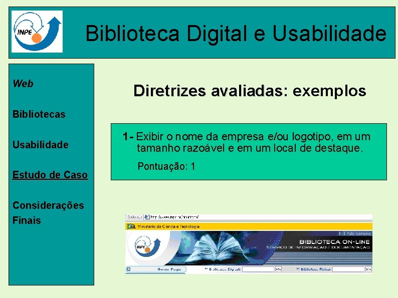 Biblioteca Digital e Usabilidade Web Diretrizes avaliadas: avaliadas exemplos Bibliotecas Usabilidade Estudo de Caso