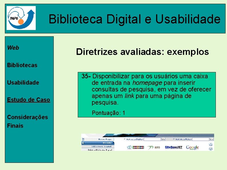 Biblioteca Digital e Usabilidade Web Diretrizes avaliadas: avaliadas exemplos Bibliotecas Usabilidade Estudo de Caso