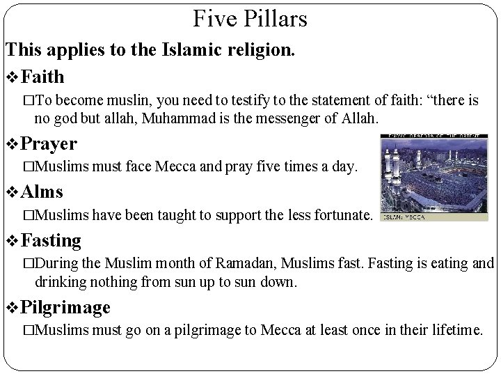 Five Pillars This applies to the Islamic religion. v. Faith �To become muslin, you