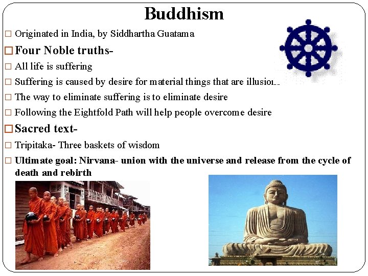 Buddhism � Originated in India, by Siddhartha Guatama � Four Noble truths� All life