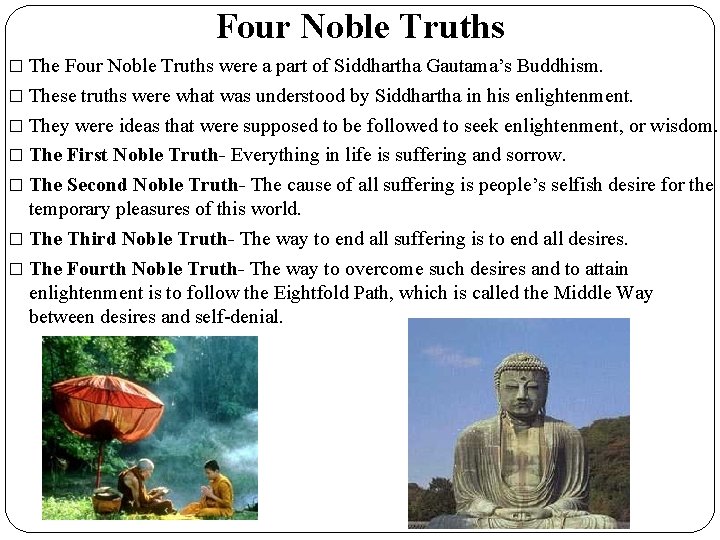 Four Noble Truths � The Four Noble Truths were a part of Siddhartha Gautama’s