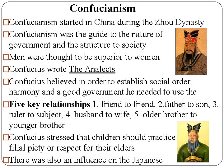 Confucianism �Confucianism started in China during the Zhou Dynasty �Confucianism was the guide to