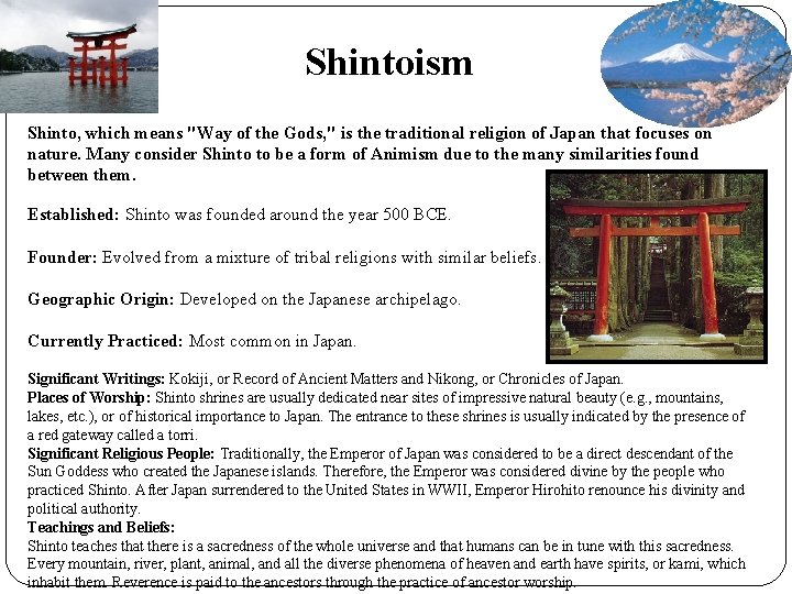 Shintoism Shinto, which means "Way of the Gods, " is the traditional religion of