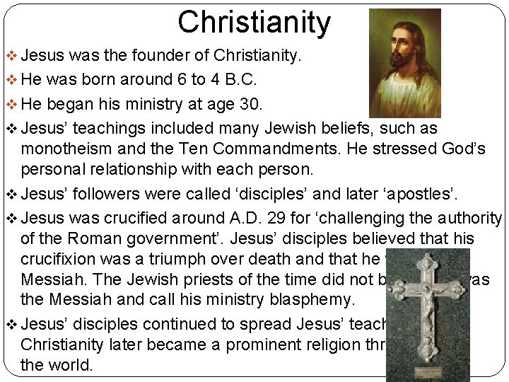 Christianity v Jesus was the founder of Christianity. v He was born around 6