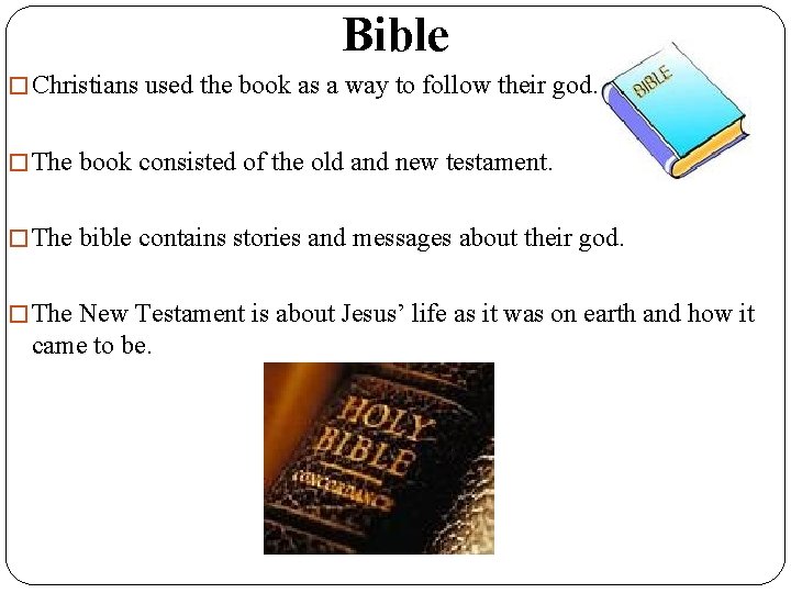 Bible � Christians used the book as a way to follow their god. �