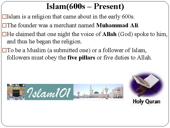 Islam(600 s – Present) �Islam is a religion that came about in the early