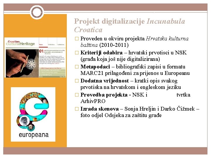 Projekt digitalizacije Incunabula Croatica � Proveden u okviru projekta Hrvatska kulturna baština (2010 -2011)