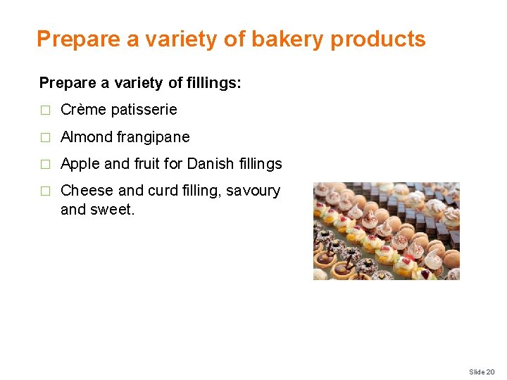 Prepare a variety of bakery products Prepare a variety of fillings: � Crème patisserie