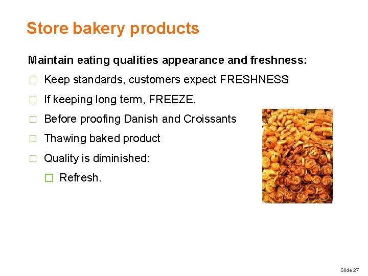 Store bakery products Maintain eating qualities appearance and freshness: � Keep standards, customers expect