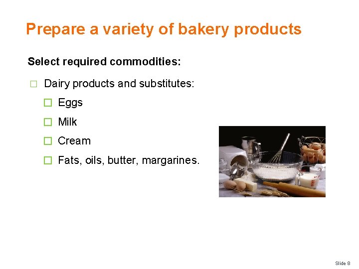Prepare a variety of bakery products Select required commodities: � Dairy products and substitutes: