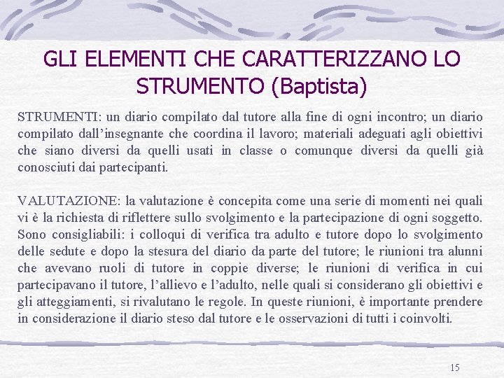 GLI ELEMENTI CHE CARATTERIZZANO LO STRUMENTO (Baptista) STRUMENTI: un diario compilato dal tutore alla