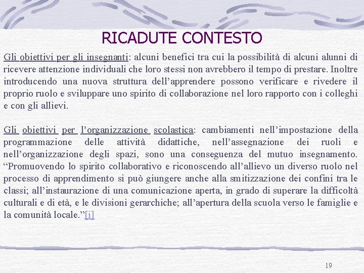 RICADUTE CONTESTO Gli obiettivi per gli insegnanti: alcuni benefici tra cui la possibilità di