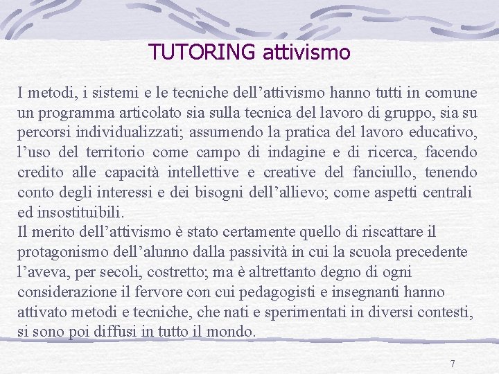 TUTORING attivismo I metodi, i sistemi e le tecniche dell’attivismo hanno tutti in comune