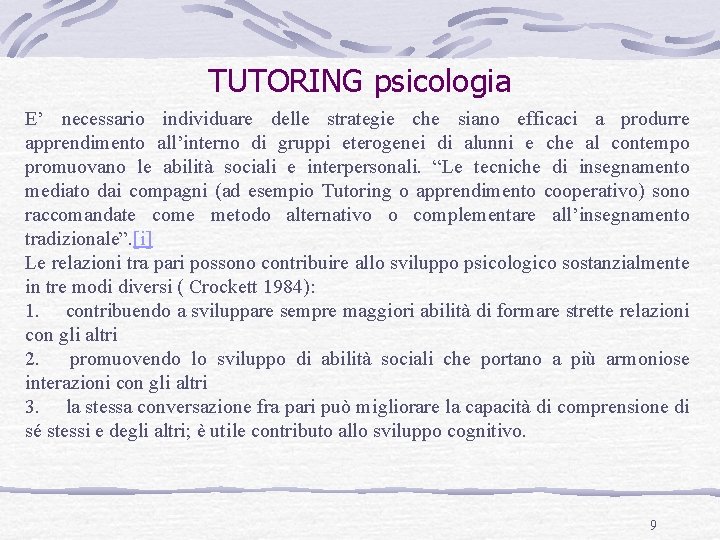 TUTORING psicologia E’ necessario individuare delle strategie che siano efficaci a produrre apprendimento all’interno