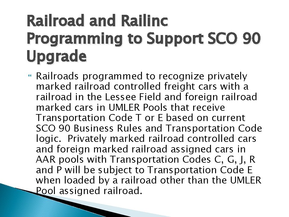 Railroad and Railinc Programming to Support SCO 90 Upgrade Railroads programmed to recognize privately