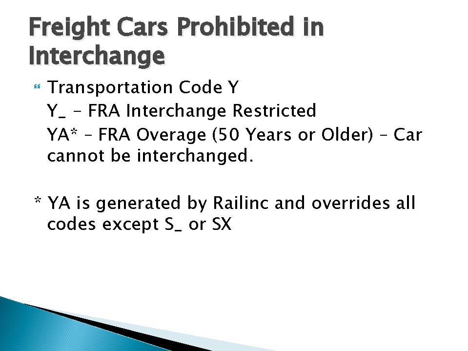 Freight Cars Prohibited in Interchange Transportation Code Y Y_ - FRA Interchange Restricted YA*