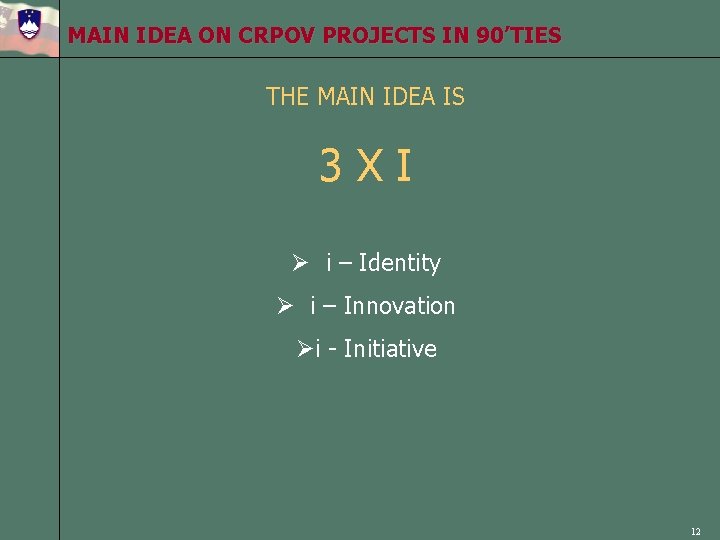 MAIN IDEA ON CRPOV PROJECTS IN 90’TIES THE MAIN IDEA IS 3 X I