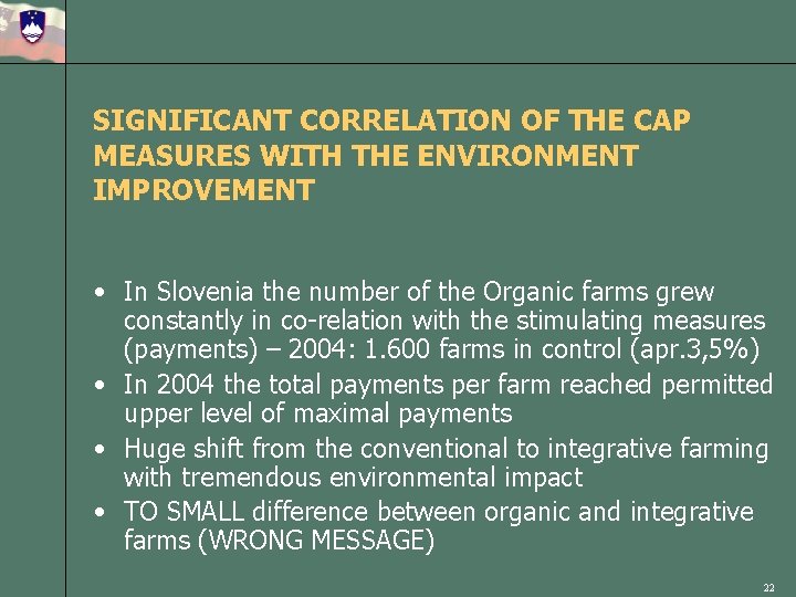 SIGNIFICANT CORRELATION OF THE CAP MEASURES WITH THE ENVIRONMENT IMPROVEMENT • In Slovenia the