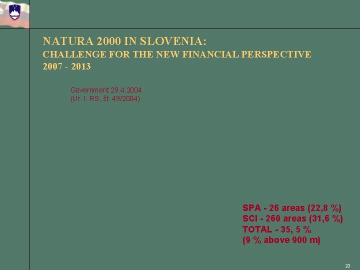 NATURA 2000 IN SLOVENIA: CHALLENGE FOR THE NEW FINANCIAL PERSPECTIVE 2007 - 2013 Government