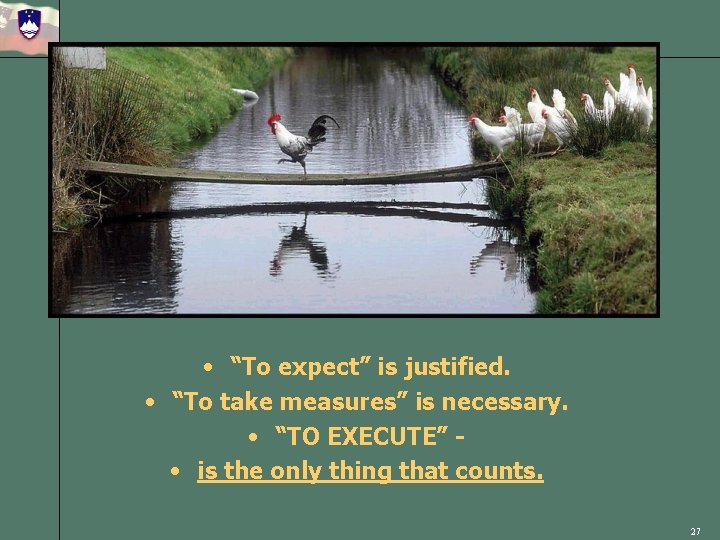  • “To expect” is justified. • “To take measures” is necessary. • “TO