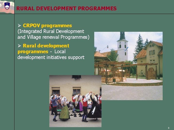 RURAL DEVELOPMENT PROGRAMMES Ø CRPOV programmes (Integrated Rural Development and Village renewal Programmes) Ø