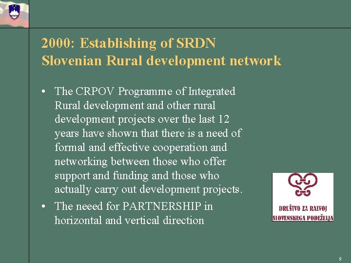 2000: Establishing of SRDN Slovenian Rural development network • The CRPOV Programme of Integrated