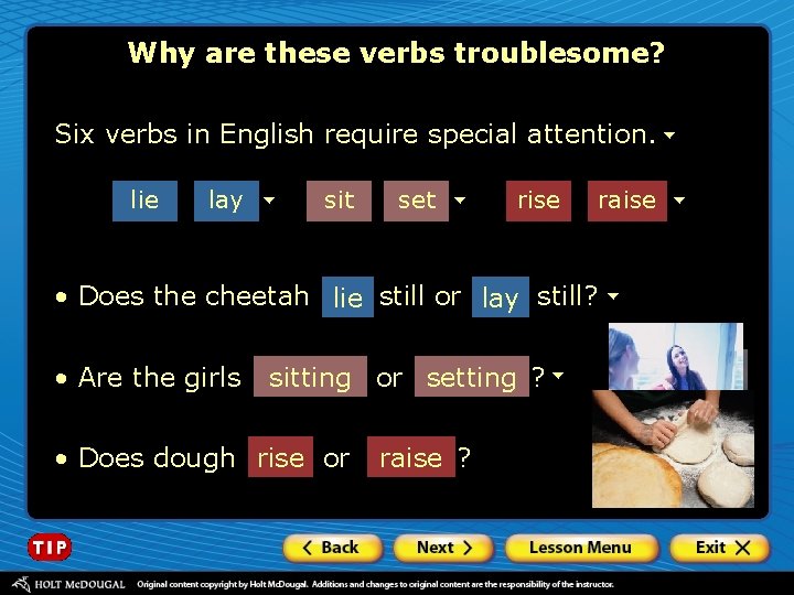 Why are these verbs troublesome? Six verbs in English require special attention. lie lay