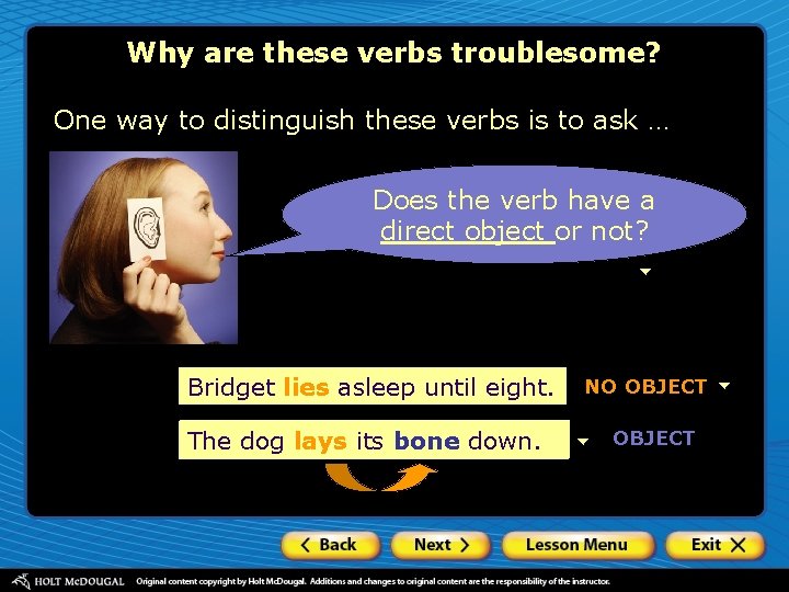 Why are these verbs troublesome? One way to distinguish these verbs is to ask