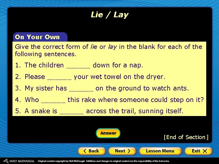 Lie / Lay On Your Own Give the correct form of lie or lay
