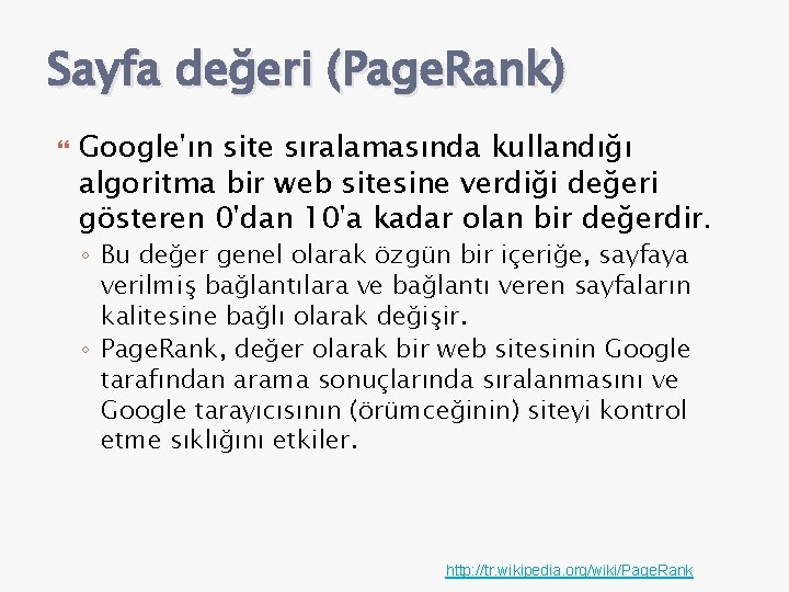 Sayfa değeri (Page. Rank) Google'ın site sıralamasında kullandığı algoritma bir web sitesine verdiği değeri